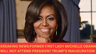 FORMER FIRST LADY MICHELLE OBAMA WILL NOT ATTEND TRUMP’S INAUGURATION.