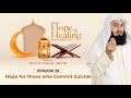NEW | Hope for those who take their Life? -  Episode 20 - Verses of Hope and Healing - Mufti Menk