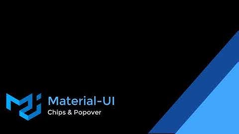 Material-UI Part 5, using the Chip and Popover components