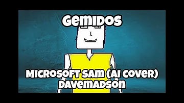 Gemi2 Microsoft Sam (AI COVER) Davemadson