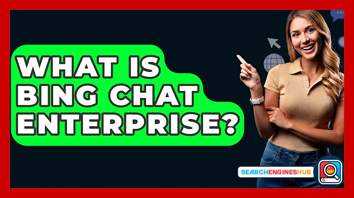 What Is Bing Chat Enterprise? - SearchEnginesHub.com