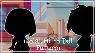 ¡Hola!,¡Mi Yo Del Futuro¡🥀//Meme //Gacha club//•Kim-Andy•