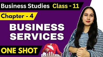 Business Services - One Shot | Class 11 Business Studies Chapter 4 | Neha Jangid