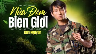 Liên Khúc ĐAN NGUYÊN Hay Nhất - Nửa Đêm Biên Giới | Nhạc Vàng Hải Ngoại Chấn Động Con Tim Về Đêm