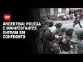 Argentina: Polícia e manifestantes entram em confronto | CNN ARENA