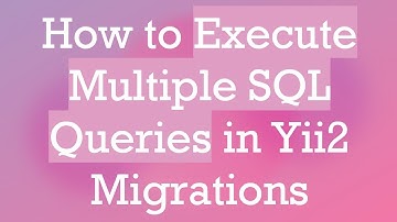 How to Execute Multiple SQL Queries in Yii2 Migrations
