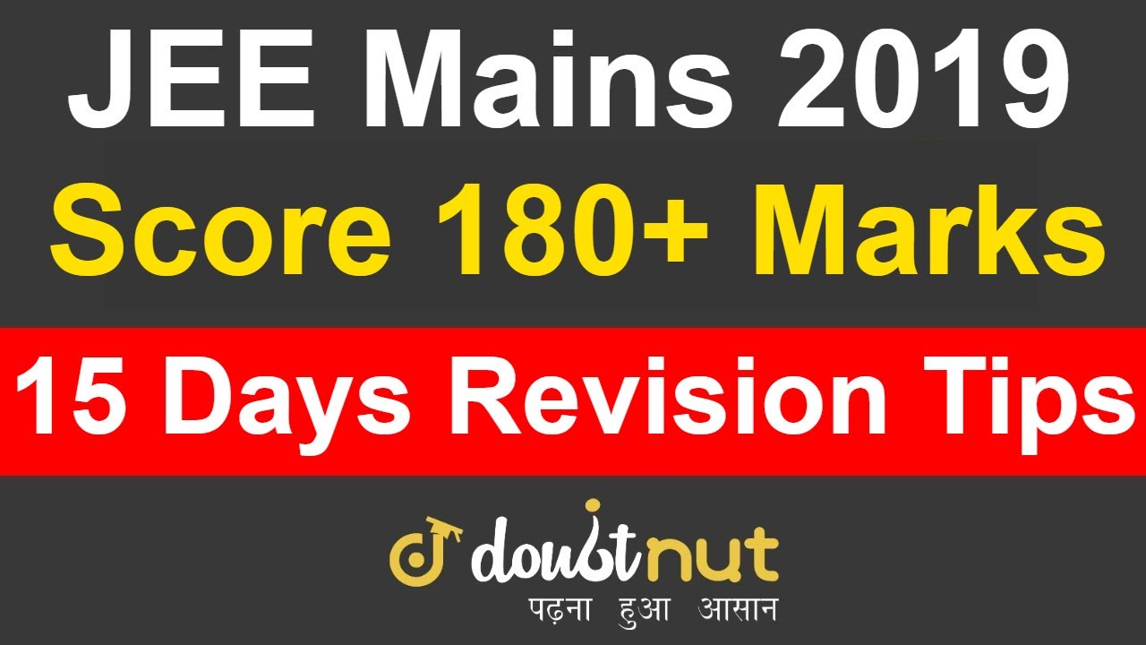 JEE Mains 2019 April | Score 180+ in JEE Main By 15 Days Revision | How ...