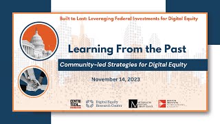 Built To Last: Leveraging Federal Investments for Digital Equity; Session 1: Learning From the Past