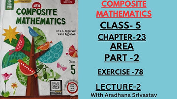 NEW COMPOSITE MATHEMATICS || CLASS 5 || CHAPTER 23 || AREA || EXERCISE 78