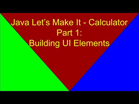 Java Let’s Make  it   Calculator Part 1 Building UI Elements