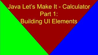 Java Let’s Make it Calculator Part 1 Building UI Elements