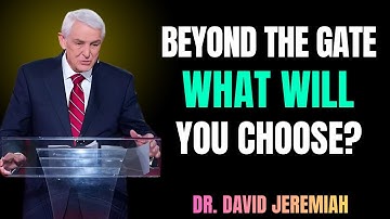 Dr. David Jeremiah – Beyond The Gate of Judgment Day: Which Path Will You Choose?