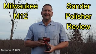 Milwaukee M12 Variable Speed Polisher Sander Review Long Term by Nature's Cadence Farm 460 views 5 months ago 6 minutes, 47 seconds