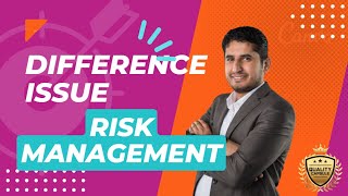 Understanding the Crucial Difference between Issue and Risk Management