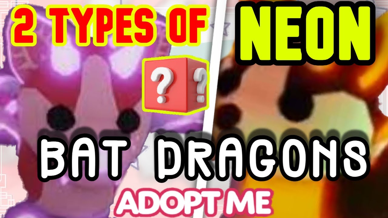 I have 2 NEON BAT Dragons Chocolate chip BAT Dragon & Strawberry