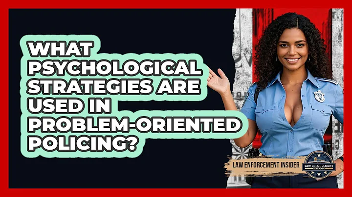 What Psychological Strategies Are Used In Problem-Oriented Policing? - Law Enforcement Insider