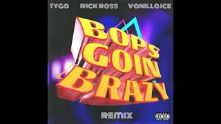 Tyga, Rick Ross, Vanilla Ice - BOPS GOIN BRAZY REMIX  Resimi