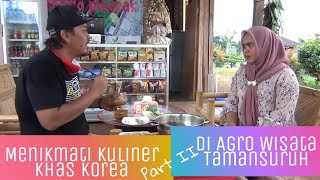 Menikmati Kuliner Khas Korea Di Agro Wisata Tamansuruh Part II