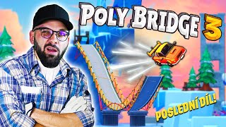 KONČÍM! POSLEDNÍ DÍL… 😕 | Poly Bridge 3