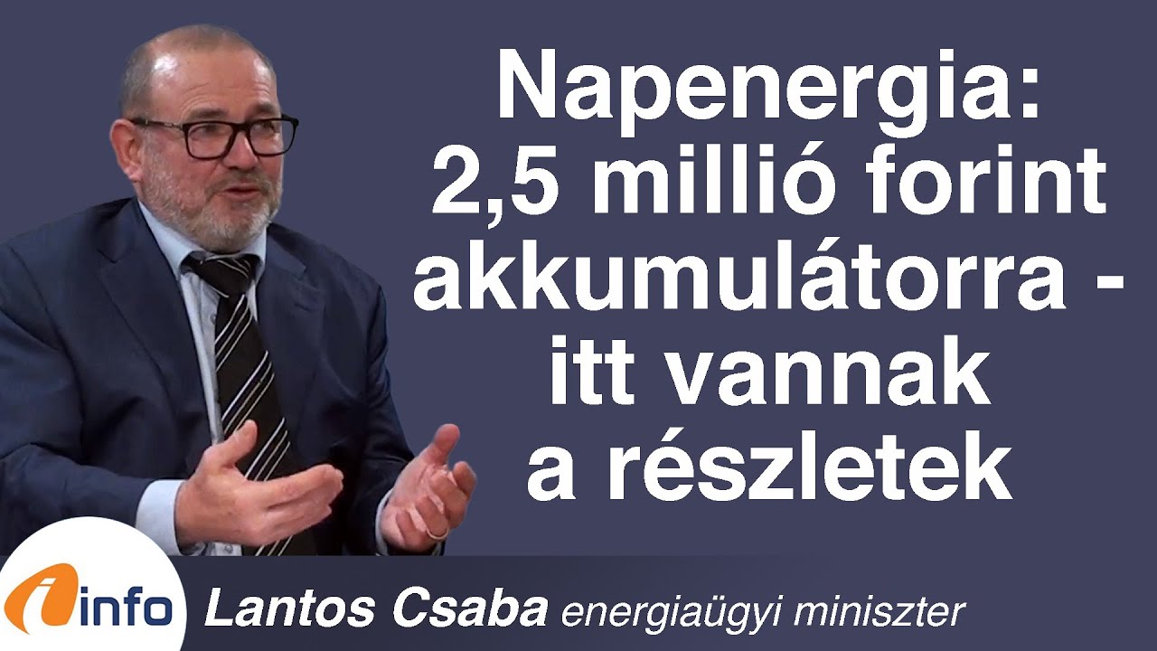 Napenergia: 2,5 millió forint akkumulátorra – itt vannak a részletek. Lantos Csaba, Inforádió, Aréna