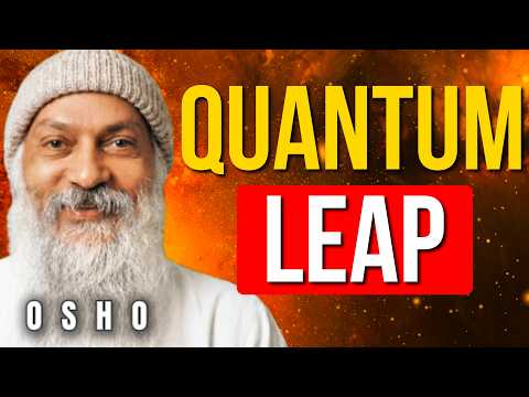The Quantum Leap That Will Shift Your Reality (Instantly) | Osho