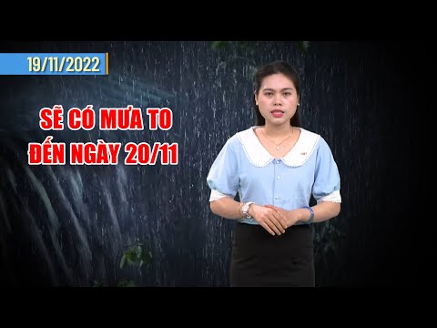 Thời tiết 18/11: Sẽ có mưa to đến ngày 20/11 | Cảnh báo mưa dông, sóng lớn trên các vùng biển | PTQ