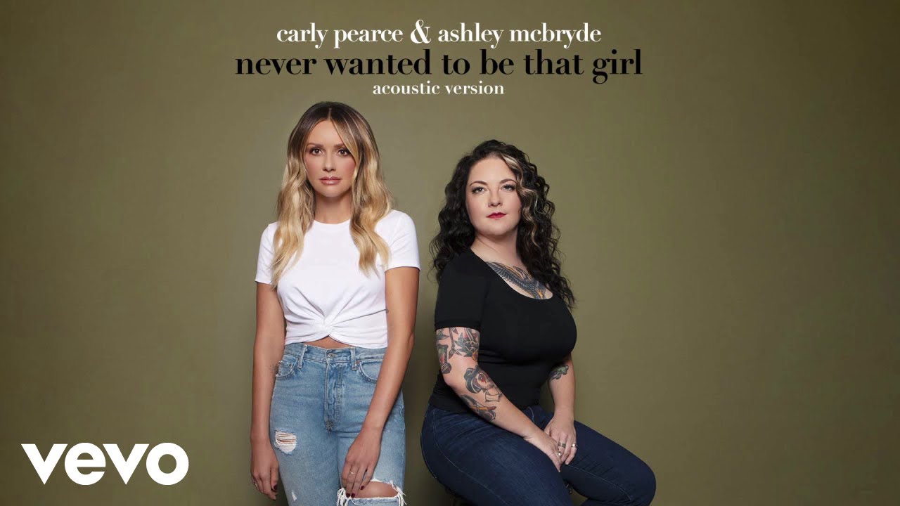 Carly Pearce, Ashley McBryde - Never Wanted To Be That Girl (Acoustic Version / Audio)