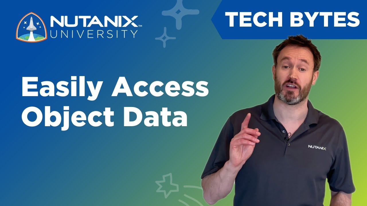 Nutanix Objects Multi-Protocol Access | Tech Bytes | Nutanix University