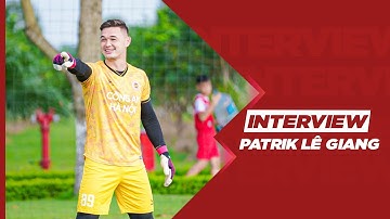 "TOÀN ĐỘI LUÔN NỖ LỰC ĐỂ NÂNG CẤP BẢN THÂN QUA TỪNG TRẬN ĐẤU" | PHỎNG VẤN PATRIK LE GIANG