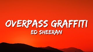 Ed Sheeran - Overpass Graffiti (Lyrics)