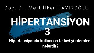 2023 | Hipertansiyon Serisi 3 : Hipertansiyonda kullanılan tedavi yöntemleri nelerdir?