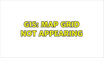 GIS: Map grid not appearing