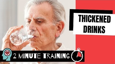 Thickened Drinks for the Elderly