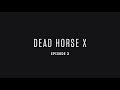 Dead Horse X - Episode 3 (Clayton Stevens)