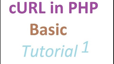 how to use cURL in PHP Tutorial 1