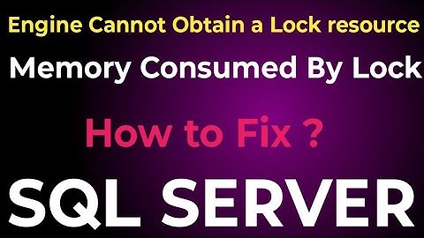 SQL Server Database Engine cannot obtain a LOCK resource at this time || SQL Server Lock Memory