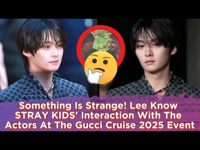 Something Is Strange! Lee Know STRAYKIDS' Interaction With The Actors At The Gucci Cruise 2025 Event class=