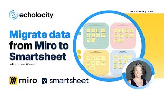 How to Migrate Data from Miro to Smartsheet | Echolocity