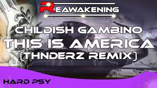 HardPsy ♫ Childish Gambino - This Is America (THNDERZ Remix)