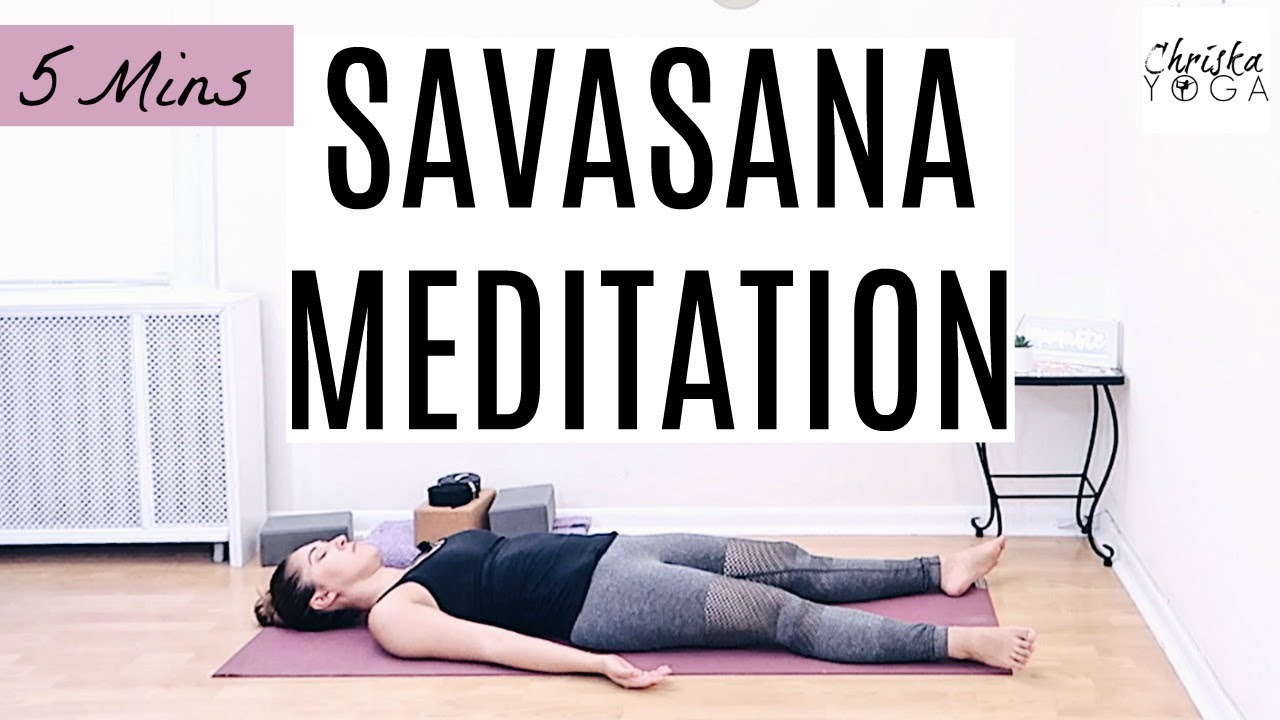 5 Min Guided Savasana Meditation for Relaxation Response ChriskaYoga