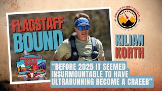 Mastering the 200: Kilian Korth’s Blueprint for Cocodona  | Flagstaff Bound Ep. 7 Profile