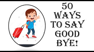 50 Ways To Say Goodbye Learn English Every Day