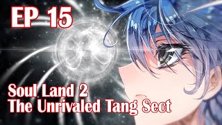 Douluo Dalu 2 Peerless Tang Sect S1 EP15丨DouLuoDALu 2 #SoulLand #hotblood #TangSect