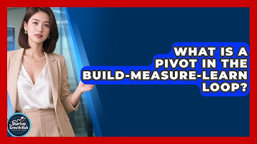 What Is A Pivot In The Build-Measure-Learn Loop? - The Startup Growth Hub