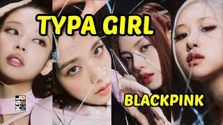 BLACKPINK - Typa Girl Lyrics