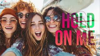 Hold On Me | A Song About Being Stronger Together | EDM #dancemusic #upliftingmusic #encouraging