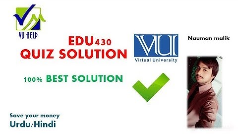 EDU430 Quizz solution for Virtual university | ICT SOLUTIONS | LATEST | Nauman malik