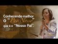 Conhecendo Melhor o Pai Nosso