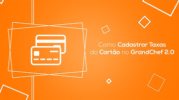 Como Cadastrar Taxas do Cartão  | GrandChef Pro