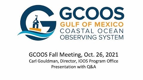 GCOOS Fall Meeting 2021: Carl Gouldman, Director, IOOS Program Office